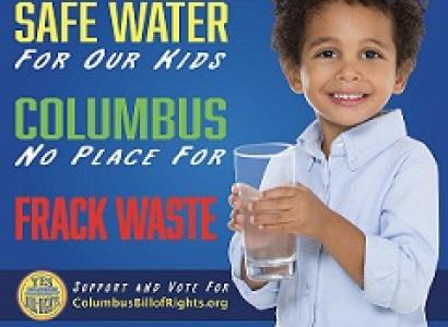 Blue background with partial photo of small child holding a glass of water and words Safe water for our kids, Columbus no place for Frack Waste