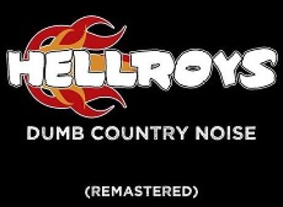 Black background with words Hellroys with fire coming out of the word Hell and under that the words Dumb Country noise and remastered in parentheses