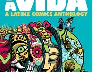 Turquoise background, words Tales from La Vida large in white at top, words A Latinx Comics Anthology and a very colorful image below of a world opened up with lots of interesting images in pieces within