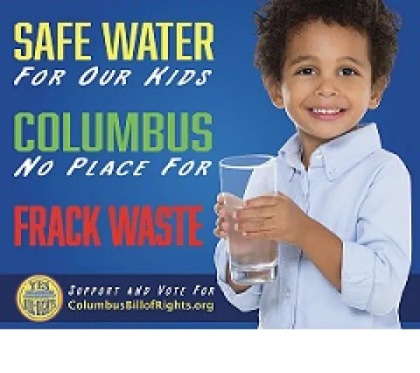 Blue background with partial photo of small child holding a glass of water and words Safe water for our kids, Columbus no place for Frack Waste